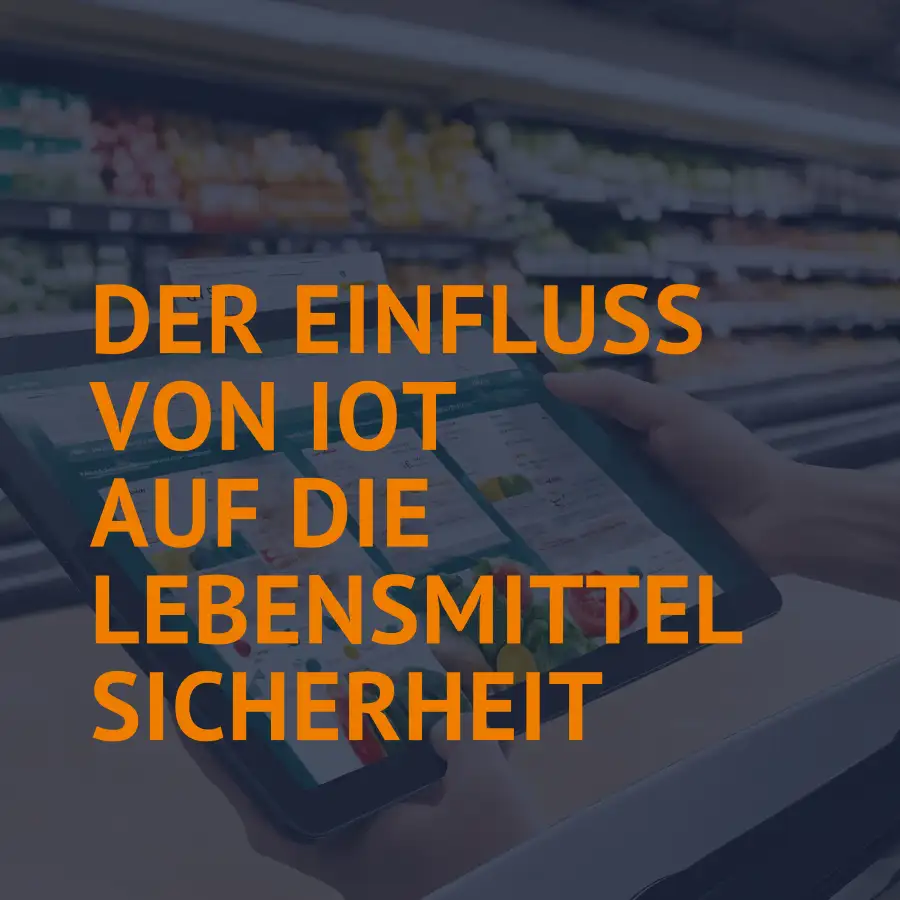 Der Einfluss von IoT auf die Lebensmittelsicherheit